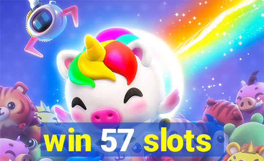 win 57 slots